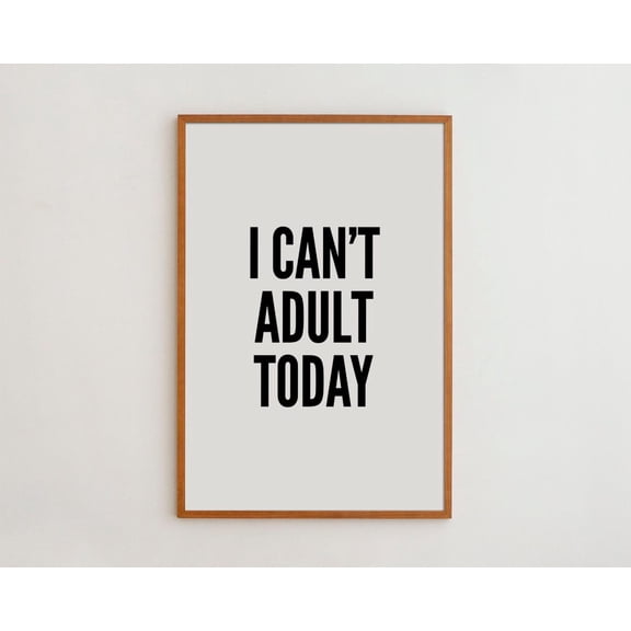 PosterArt I Can't Today Print Poster Black and White Typography Poster, Size 24x36 UNFFRAMED