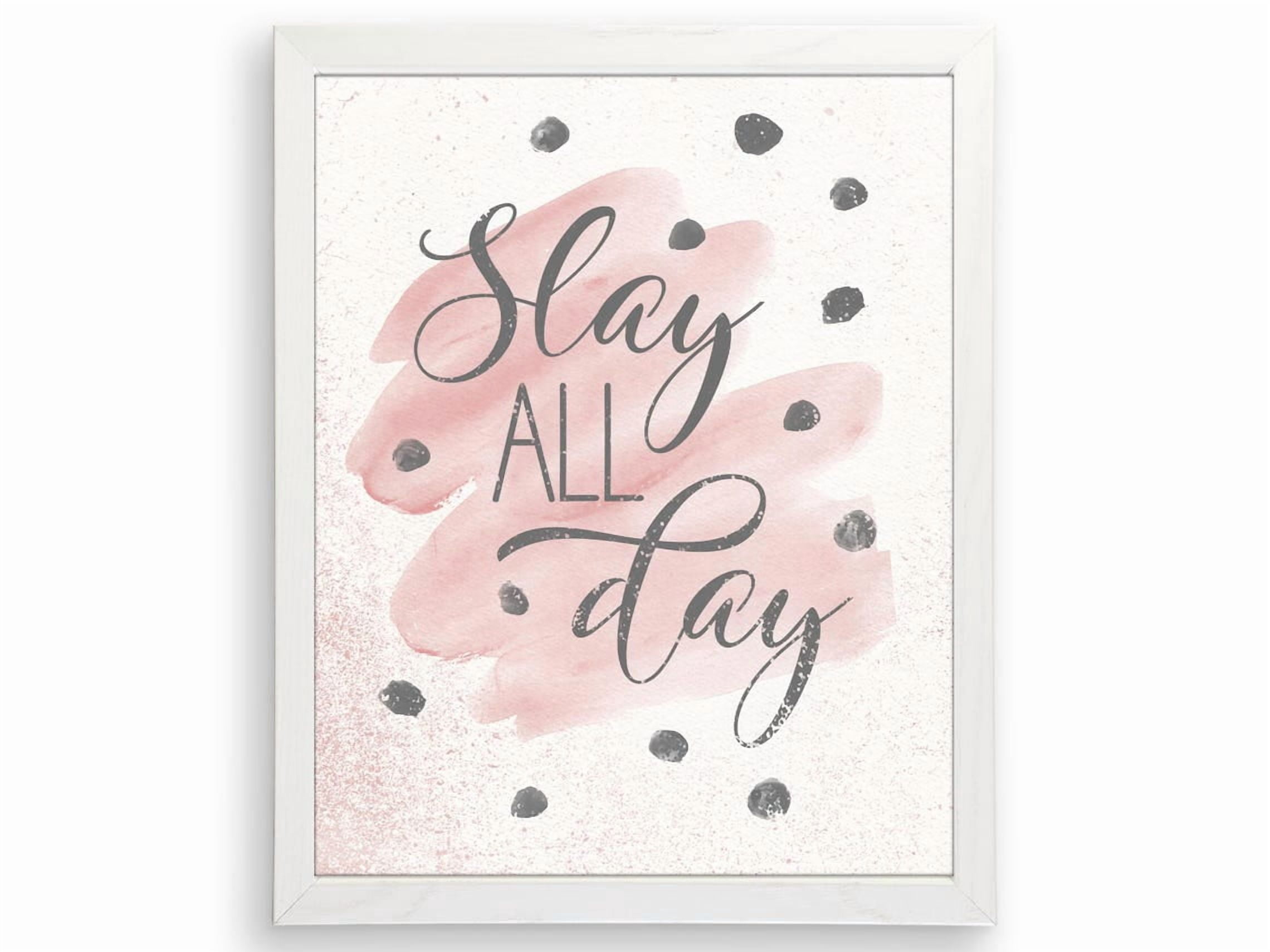 Slay Inpiration PosterArt Slay All Day Art Print Motivational Wall Décor for Bedroom or ...