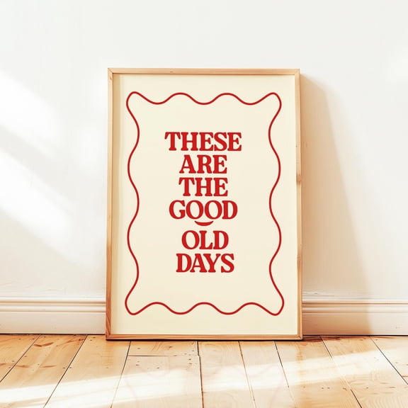 PosterArt These Are the Good Old Days Print Poster Positive Quote Poster, Minimalist Wall Art, Size 24x36 UNFFRAMED
