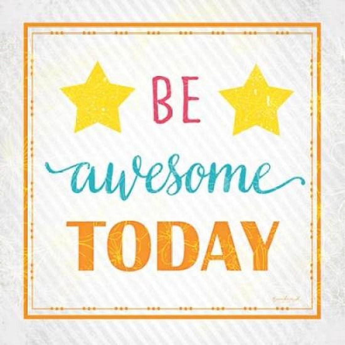 Posterazzi Be Awesome Today Canvas Art - Jennifer Pugh (24 x 24)