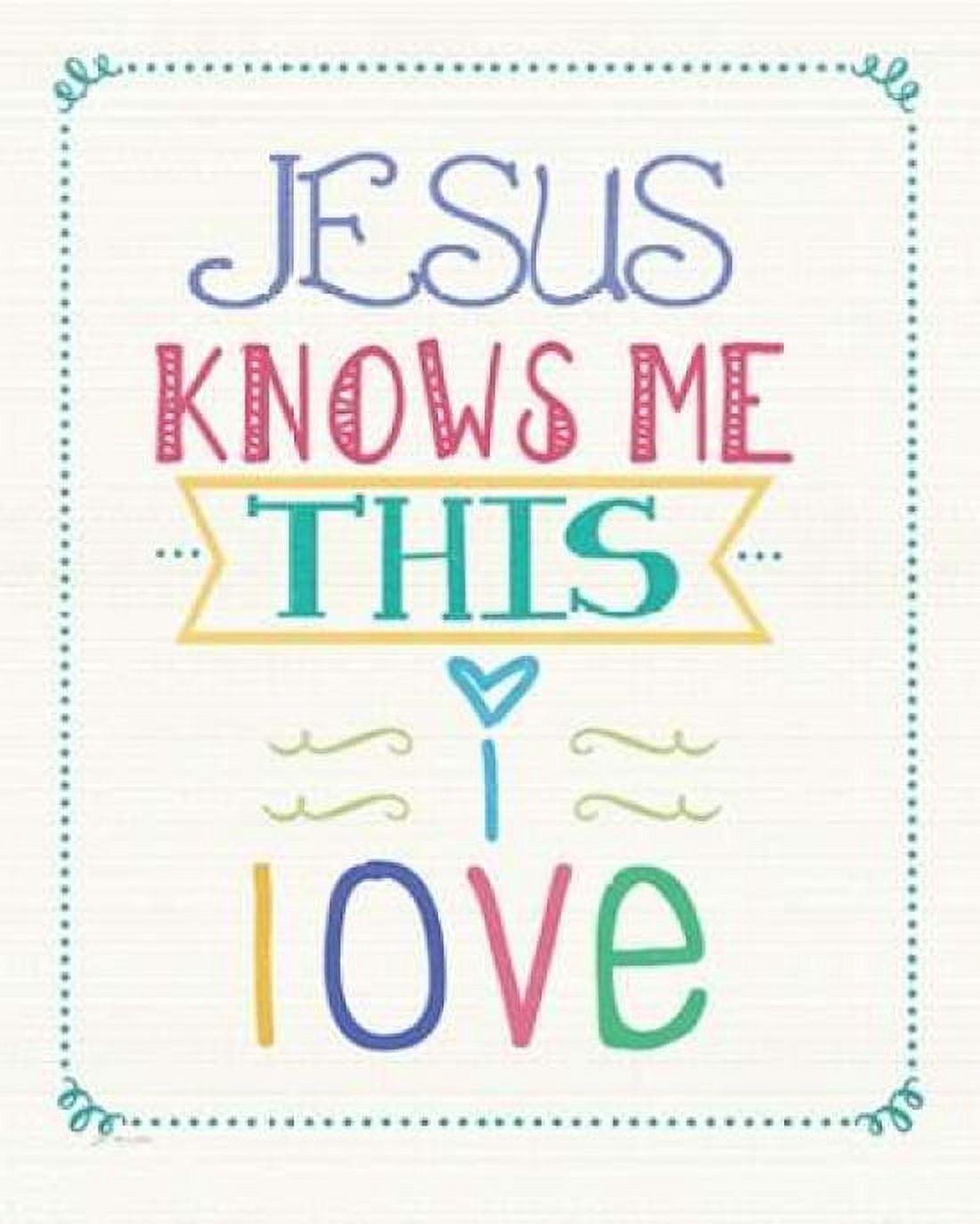 Posterazzi Jesus Knows Me Canvas Art - Jo Moulton (24 x 30)