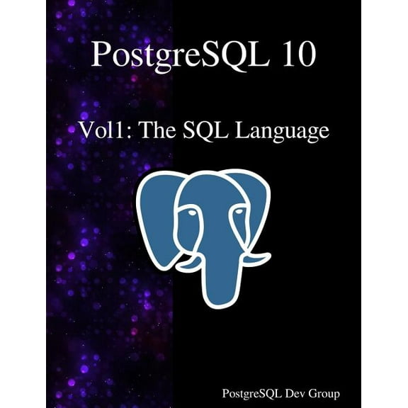 PostgreSQL 10: PostgreSQL 10 Vol1: The SQL Language (Paperback)