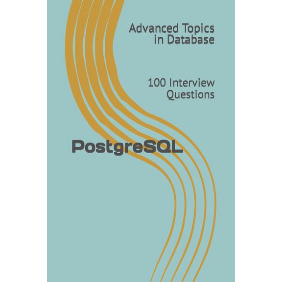 PostgreSQL: 100 Interview Questions