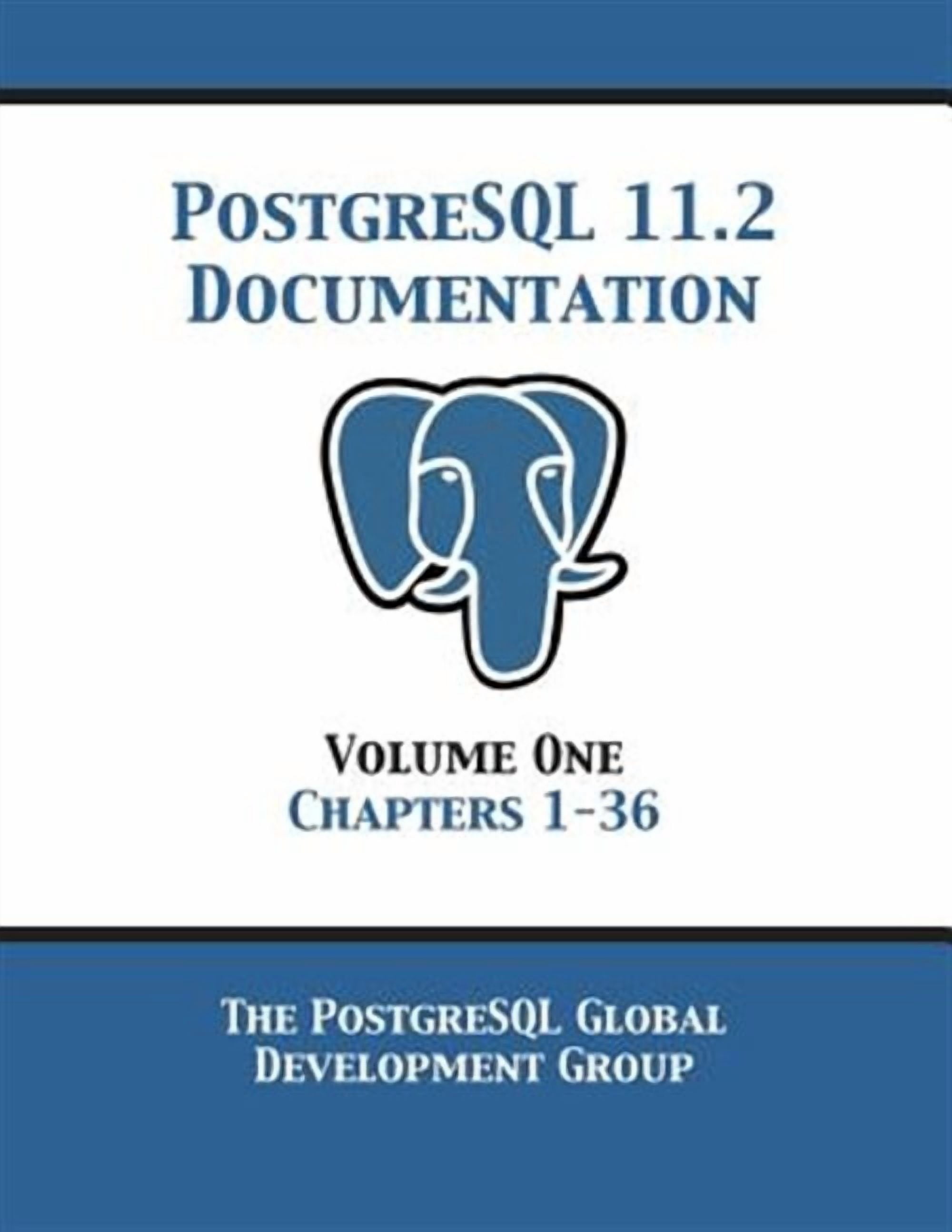 PostgreSQL 11 Documentation Manual Version 11.2: Volume 1 Chapters 1-36 ...