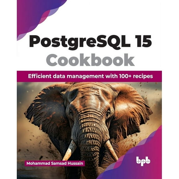 PostgreSQL 15 Cookbook: Efficient Data Management with 100+ Recipes (Paperback)