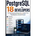 thumbnail image 1 of PostgreSQL 18 for Developers: Build High-Performance Databases with SQL, Database Design, Query Optimization, JSONB, Sec, (Paperback), 1 of 1