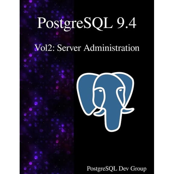 PostgreSQL 9.4 Vol2: Server Administration (Paperback)