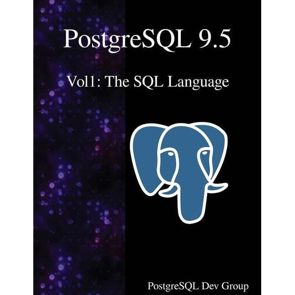 PostgreSQL 9.5: PostgreSQL 9.5 Vol1: The SQL Language (Paperback)