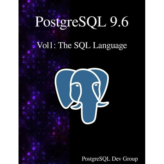 PostgreSQL 9.6: PostgreSQL 9.6 Vol1: The SQL Language (Paperback)
