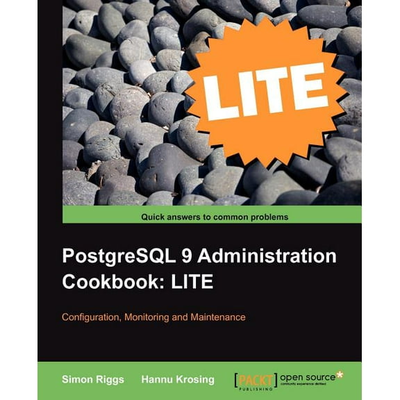 PostgreSQL 9 Administration Cookbook Lite: Configuration, Monitoring and Maintenance (Paperback)