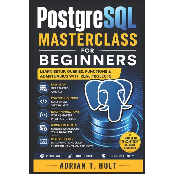 PostgreSQL Masterclass for Beginners: Version Control, Repos, Branching & Real Developer Workflows, (Paperback)