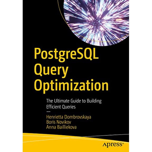 Pre-Owned PostgreSQL Query Optimization: The Ultimate Guide to Building Efficient Queries (Paperback) 1484268849 9781484268841