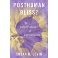 thumbnail image 1 of Posthuman Bliss? : The Failed Promise of Transhumanism, 1 of 1