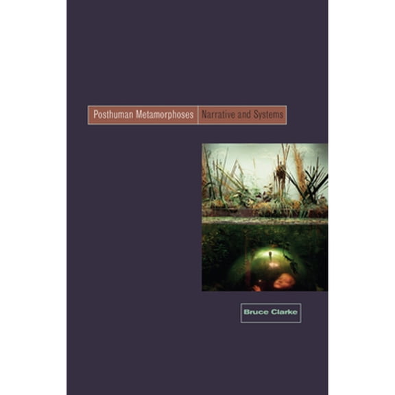 Pre-Owned Posthuman Metamorphosis: Narrative and Systems Paperback