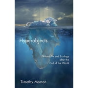 PostHumanities Hyperobjects Philosophy and Ecology After the End of the World, Paperback