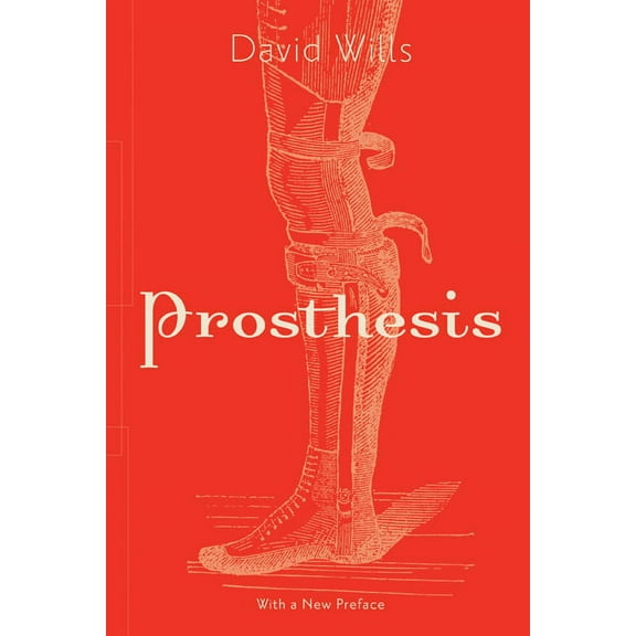 Posthumanities: Prosthesis (Series #64) (Paperback)