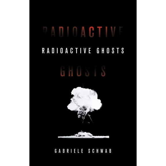 Posthumanities: Radioactive Ghosts (Series #61) (Paperback)
