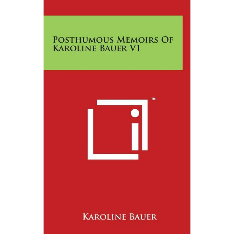 Posthumous Memoirs Of Karoline Bauer V1 