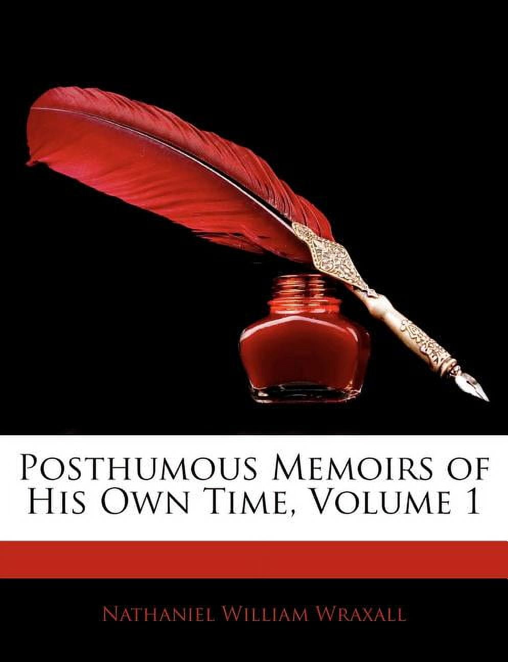 Posthumous Memoirs of His Own Time, Volume 1 (Paperback) 