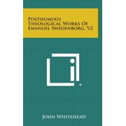 Posthumous Theological Works of Emanuel Swedenborg, V2 Hardcover