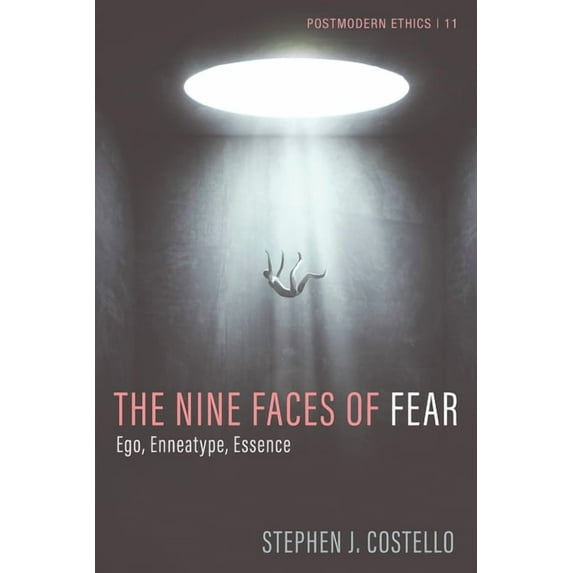 Postmodern Ethics: The Nine Faces of Fear : Ego, Enneatype, Essence (Series #11) (Hardcover)