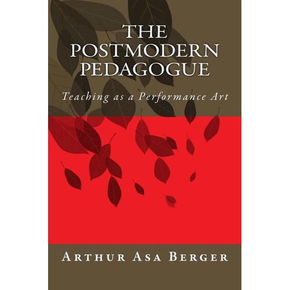 The Postmodern Pedagogue: Teaching as a Performance Art, (Paperback)