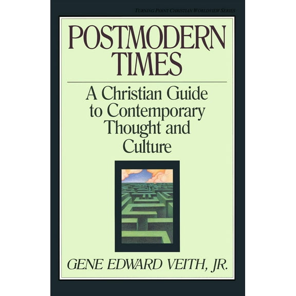 Postmodern Times: A Christian Guide to Contemporary Thought and Culture Volume 15 (Paperback) by Gene Edward Veith Jr, Marvin Olasky