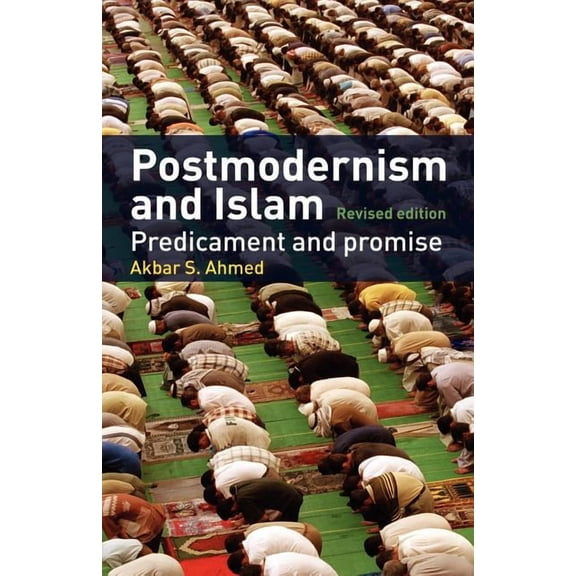 Postmodernism and Islam: Predicament and Promise, (Paperback)