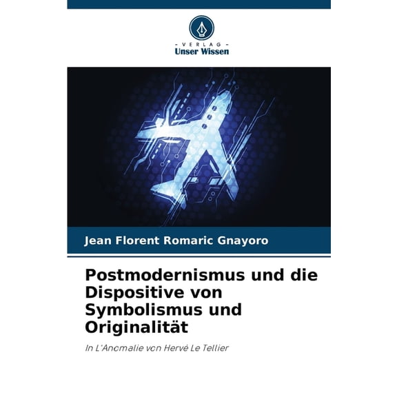 Postmodernismus und die Dispositive von Symbolismus und Originalitt, (Paperback)