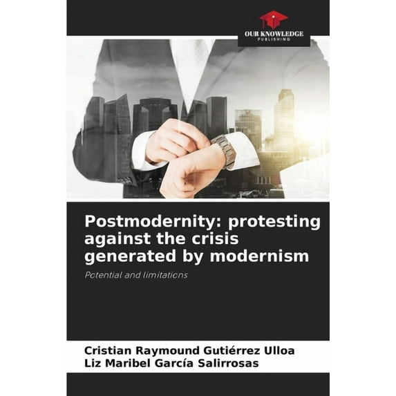 Postmodernity: protesting against the crisis generated by modernism, (Paperback)