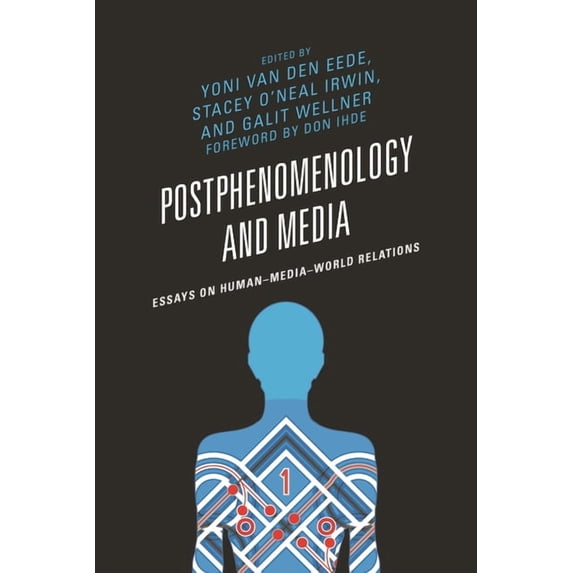 Postphenomenology and the Philosophy of Postphenomenology and Media: Essays on Human-Media-World Relations, (Paperback)