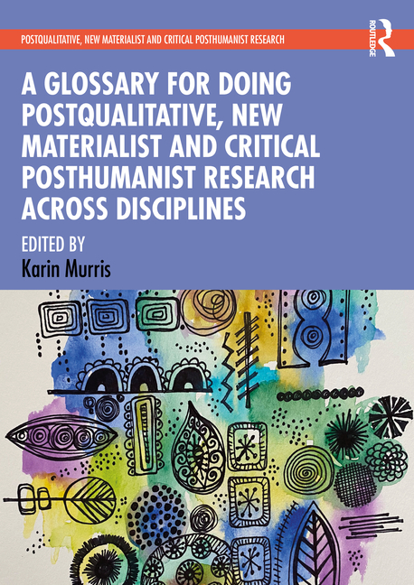 Postqualitative, New Materialist and Cri A Glossary for Doing ...