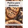 thumbnail image 1 of Postres para diabéticos : Deliciosas recetas de postres para diabéticos. Diabetic Diet (Spanish Edition) (Hardcover), 1 of 1