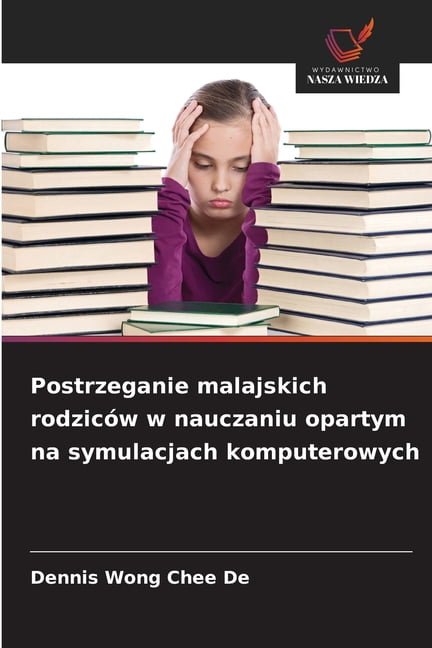 Postrzeganie malajskich rodziców w nauczaniu opartym na symulacjach komputerowych, (Paperback)
