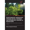 thumbnail image 1 of Postrzeganie zmienno&amp;#347;ci klimatu przez rolników uprawiaj&amp;#261;cych maniok w Kamerunie, (Paperback), 1 of 1