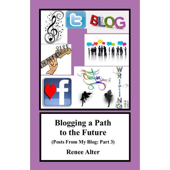 Posts from My Blog: Blogging a Path to the Future: Posts From My Blog: Part 3 (Paperback)