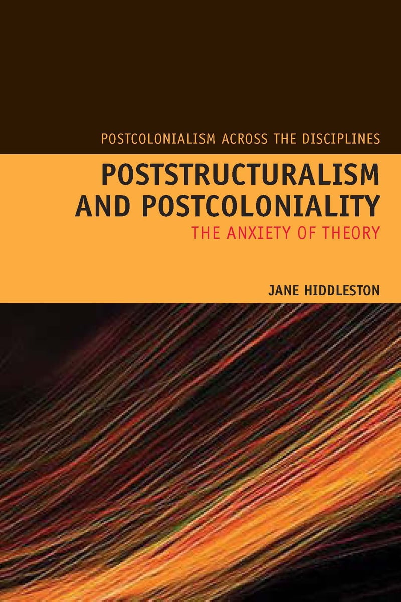 Poststructuralism and Postcoloniality The Anxiety of Theory
