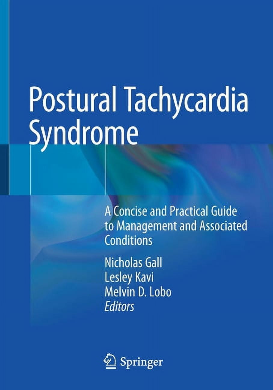 Postural Tachycardia Syndrome: A Concise and Practical Guide to Management  and Associated Conditions