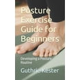 thumbnail image 1 of Posture Exercise Guide for Beginners: Developing a Posture Routine (Paperback), 1 of 1