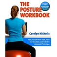 Posture Workbook : Free Yourself From Back, Neck And Shoulder Pain With ...