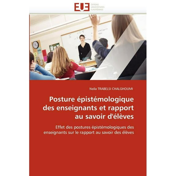 Omn.Univ.Europ. Posture Ãpistémologique Des Enseignants Et Rapport Au Savoir d'Ãlèves, (Paperback)