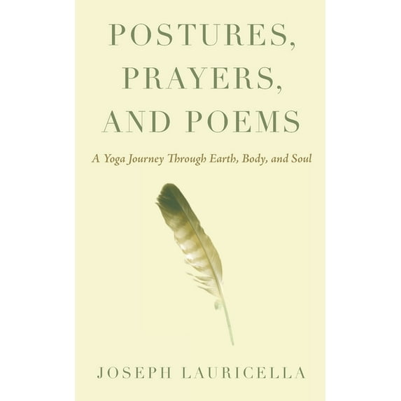 Postures, Prayers, and Poems: A Yoga Journey Through Earth, Body, and Soul, (Paperback)
