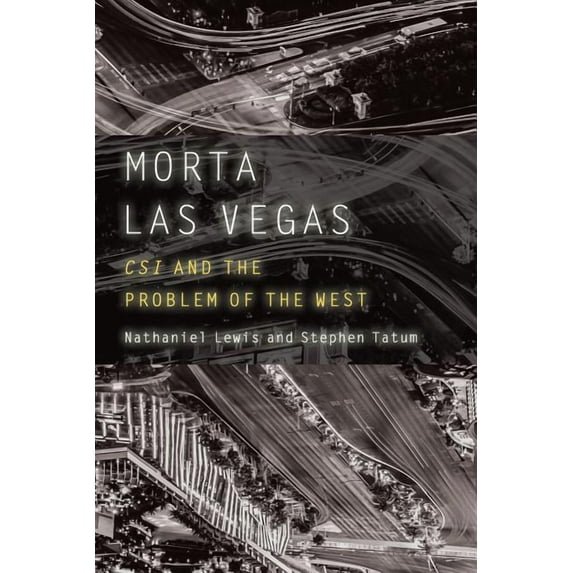 Postwestern Horizons Morta Las Vegas: Csi and the Problem of the West, (Hardcover)