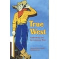 thumbnail image 1 of Postwestern Horizons True West: Authenticity and the American West, (Paperback), 1 of 1