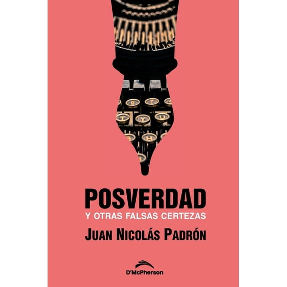 Posverdad y otras falsas certezas (Paperback)