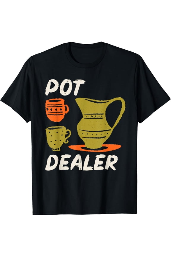 Pot Dealer Funny Clay Pottery Ceramic Artist Potters Gifts T-Shirt mens t shirt,black,women,funny,misfits,men,journey