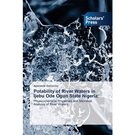 Potability of River Waters in Ijebu Ode Ogun State Nigeria, (Paperback)