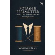 Potash & Perlmutter Their Copartnership Ventures And Adventures, Paperback