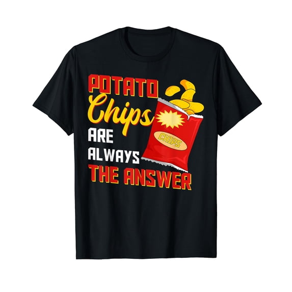Potato Chips Are Always The Answer Crisps Snack T-Shirt