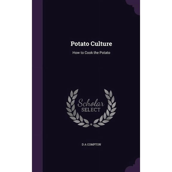 Potato Culture : How to Cook the Potato (Hardcover)